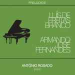 Cover for album: Luís de Freitas Branco | Armando José Fernandes – António Rosado – Prelúdios(CD, Album)