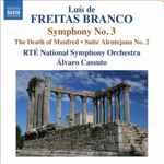 Cover for album: Luís de Freitas Branco - RTÉ National Symphony Orchestra, Álvaro Cassuto – Symphony No. 3 • The Death Of Manfred • Suite Alentejana No. 2(CD, Album)