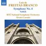 Cover for album: Luís de Freitas Branco - RTÉ National Symphony Orchestra, Álvaro Cassuto – Symphony No. 4 • Vathek(CD, Album)