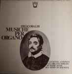 Cover for album: Frescobaldi, Lucienne Antonini – Musiche Per Organo(LP, Stereo)