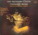 Cover for album: J. S.Bach, Pachelbel, Frescobaldi, Handel, The Canadian Brass – The Pachelbel Canon - The Canadian Brass Plays Great Baroque Music(LP, Stereo)