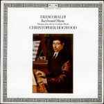 Cover for album: Frescobaldi / Christopher Hogwood – Keyboard Music = Musique Pour Clavier = Cembalo-Musik