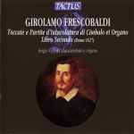 Cover for album: Girolamo Frescobaldi - Sergio Vartolo – Toccate E Partite D'Intavolatura Di Cimbalo Et Organo. Libro Secondo (Roma, 1627)