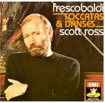Cover for album: Frescobaldi - Scott Ross (4) – Toccatas & Danses