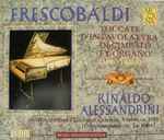 Cover for album: Frescobaldi - Rinaldo Alessandrini – Toccate D'Intavolatvra Di Cimbalo Et Organo - Libro Primo
