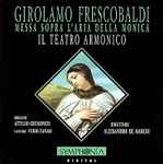 Cover for album: Girolamo Frescobaldi, Il Teatro Armonico, Attilio Cremonesi, Alessandro De Marchi – Messa Sopra l'Aria della Monica; Motets