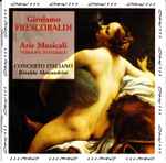 Cover for album: Frescobaldi, Concerto Italiano, Rinaldo Alessandrini – Arie Musicali(CD, )