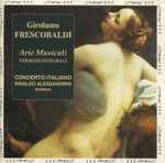 Cover for album: Frescobaldi, Concerto Italiano, Rinaldo Alessandrini – Arie Musicali (Versione Integrale)(2×CD, )