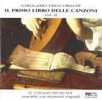 Cover for album: Girolamo Frescobaldi, Il Viaggio Musicale – Il Primo Libro Delle Canzoni II(CD, )