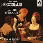 Cover for album: Girolamo Frescobaldi, Pierre Hantaï – Partite & Toccate