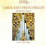 Cover for album: Girolamo Frescobaldi – Liuwe Tamminga – Works For Organ