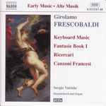 Cover for album: Girolamo Frescobaldi, Sergio Vartolo – Keyboard Music (Fantasie Book I / Ricercari / Canzoni Francesi)(2×CD, Album)