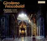 Cover for album: Girolamo Frescobaldi, Liuwe Tamminga – Fantasie / Canzoni(CD, )