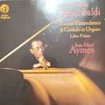 Cover for album: Girolamo Frescobaldi, Jean-Marc Aymes – Toccate d'Intavolatura Di Cimbalo Et Organo, Libro Primo(2×CD, Album)
