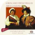 Cover for album: Girolamo Frescobaldi, Ensemble Braccio, Nancy Mayer – Arie E Canzone(SACD, Hybrid, Album)