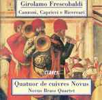 Cover for album: Girolamo Frescobaldi, Novus Brass Quartet, Quatuor De Cuivres Novus – Canzoni Capricci e Ricercari(CD, )