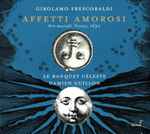 Cover for album: Girolamo Frescobaldi – Damien Guillon, Le Banquet Céleste – Affetti Amorosi(CD, Album)