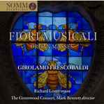 Cover for album: Girolamo Frescobaldi – Richard Lester (3), The Greenwood Consort, Mark Benett – Fiori Musicali - Organ Masses(CD, )