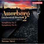Cover for album: Atterberg, Gothenburg Symphony Orchestra, Neeme Järvi – Orchestral Works, Volume 2(SACD, Hybrid, Multichannel, Album)