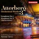 Cover for album: Atterberg, Gothenburg Symphony Orchestra, Neeme Järvi – Orchestral Works, Volume 3(SACD, Hybrid, Multichannel, Album)