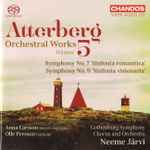 Cover for album: Atterberg, Anna Larsson (2), Olle Persson, Gothenburg Symphony Chorus And Orchestra, Neeme Järvi – Orchestral Works, Vol. 5(SACD, Hybrid, Multichannel, Album)