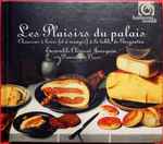 Cover for album: Souspir D'amours, Pensée De PlasirEnsemble Clément Janequin, Dominique Visse – Les Plaisirs Du Palais, Chansons À Boire (Et À Manger) À La Table De Gargantua(2×CD, Compilation, Special Edition)
