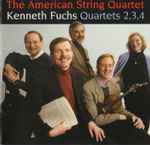 Cover for album: American String Quartet • Kenneth Fuchs – Quartets 2, 3, 4(CD, Album)