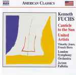 Cover for album: Kenneth Fuchs - Timothy Jones (3), London Symphony Orchestra, JoAnn Falletta – Canticle To The Sun • United Artists(CD, Album)