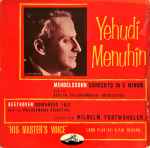 Cover for album: Yehudi Menuhin - Mendelssohn - Beethoven - Berlin Philharmonic Orchestra - Philharmonia Orchestra - Wilhelm Furtwängler – Concerto In E Minor  / Romances 1&2