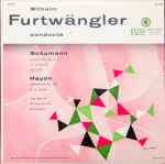 Cover for album: Wilhelm Furtwängler Conducts Schumann, Haydn - The Berlin Philharmonic Orchestra – Symphony No. 4 In D Minor, Op.120 / Symphony No. 88 In G Major