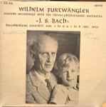 Cover for album: Wilhelm Furtwängler, Vienna Philharmonic Orchestra, J.S. Bach – Brandenburg Concerti Nos. 3 In G & 5 In D(LP, Reissue, Mono)