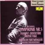 Cover for album: Beethoven - Wilhelm Furtwängler, Berliner Philharmoniker – Symphonie Nr.5 / Egmont-Ouverture / Grosse Fuge