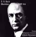 Cover for album: J.S. Bach, Vienna Philharmonic Orchestra, Wilhelm Furtwängler – Matthaus Passion, BWV 244, Part 1 Nos. 1-33(CD, Album, Remastered, Mono)