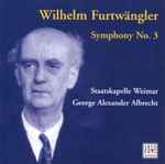 Cover for album: Wilhelm Furtwängler, Staatskapelle Weimar, George Alexander Albrecht – Symphony No. 3