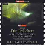 Cover for album: Weber, Hopf, Grümmer, Streich, Edelmann, Böhme, Chor De Wiener Staatsoper, Wiener Philharmoniker, Wilhelm Furtwängler – Der Freischütz(2×CD, Album, Remastered, Mono)