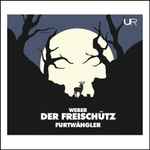 Cover for album: Weber, Furtwängler – Der Freischütz(2×CD, Album, Remastered, Mono)