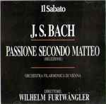 Cover for album: Johann Sebastian Bach, Wiener Philharmoniker, Wilhelm Furtwängler – Passione Secondo Matteo (Selezione)(CD, Album, Compilation, Promo)