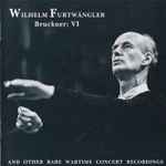Cover for album: Bruckner: VI And Other Rare Wartime Concert Recordings(CD, Compilation, Mono)