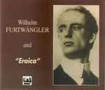 Cover for album: Wilhelm Furtwängler, Ludwig van Beethoven – Fürtwangler And Beethoven's Eroica(3×CD, Compilation)