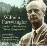 Cover for album: Wilhelm Furtwängler, Beethoven – Wilhelm Furtwängler Conducts Beethoven Three Symphonies(2×CD, Compilation)