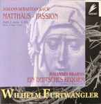 Cover for album: Johann Sebastian Bach, Johannes Brahms, Wilhelm Furtwängler – Bach: Matthäus - Passion 1952 / Brahms: Ein Deutsches Requiem 1947(2×CD, Compilation, Mono)