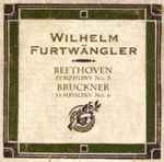 Cover for album: Wilhelm Furtwängler Conducting Berliner Philharmoniker / Beethoven, Bruckner – Symphony No. 5 / Symphony No. 6(CD, Album, Compilation, Mono)