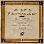 Cover for album: Wilhelm Furtwängler conducting Berliner Philharmoniker / Beethoven, Weber, Ravel – Symphony No. 6 