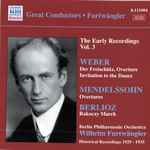 Cover for album: Wilhelm Furtwängler, Berlin Philharmonic Orchestra, Weber, Mendelssohn, Berlioz – The Early Recordings Vol. 3(CD, Album, Compilation, Reissue, Remastered)
