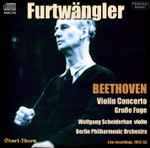Cover for album: Beethoven, Furtwängler, Wolfgang Schneiderhan, Berlin Philharmonic Orchestra – Violin Concerto / Große Fuge(4×File, FLAC, Compilation, Reissue, Remastered)