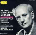 Cover for album: Mozart / Wilhelm Furtwängler, Berliner Philharmoniker – Symphonie No. 39 / Eine Kleine Nachtmusik(CD, Compilation, Reissue, Mono)