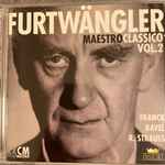 Cover for album: Furtwängler Maestro Classico Vol.2 Franck, Ravel, R. Strauss(2×CD, Compilation, Remastered)