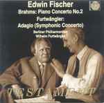 Cover for album: Edwin Fischer, Brahms / Furtwängler, Berliner Philharmoniker – Piano Concerto No.2 / Adagio (Symphonic Concerto)(CD, Compilation, Mono)