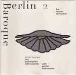 Cover for album: Berlin Baroque, Fux, Quantz, Anonymus – Berlin Baroque 2(CD, Album)