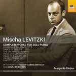 Cover for album: Mischa Levitzki  With Works By Ossip Gabrilowitsch And Ignaz Friedman - Margarita Glebov – Complete Works For Solo Piano(CD, Album)
